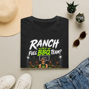 Ranch on a Full BBQ Team? T-Shirt — Funny Basketball Tailgate Tee